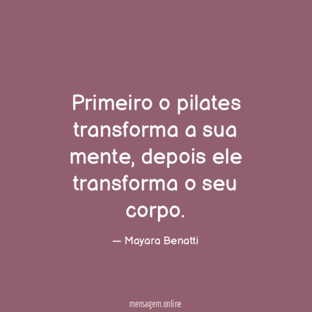 Primeiro o pilates transforma a sua mente