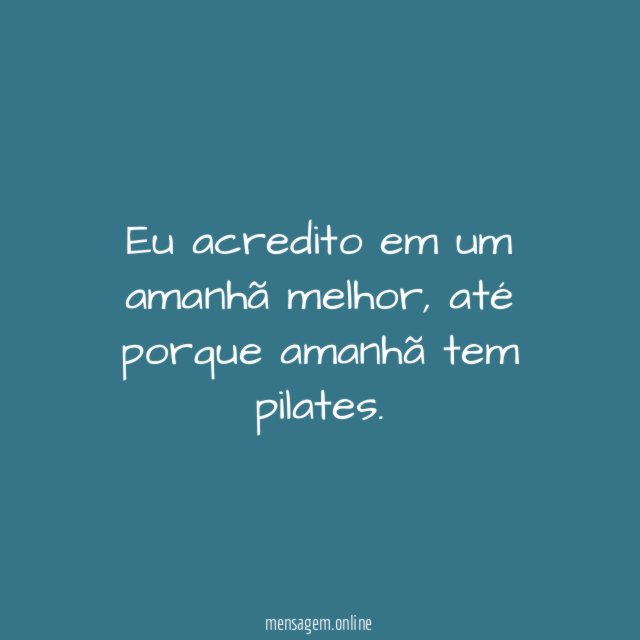 Eu acredito em um amanhã melhor