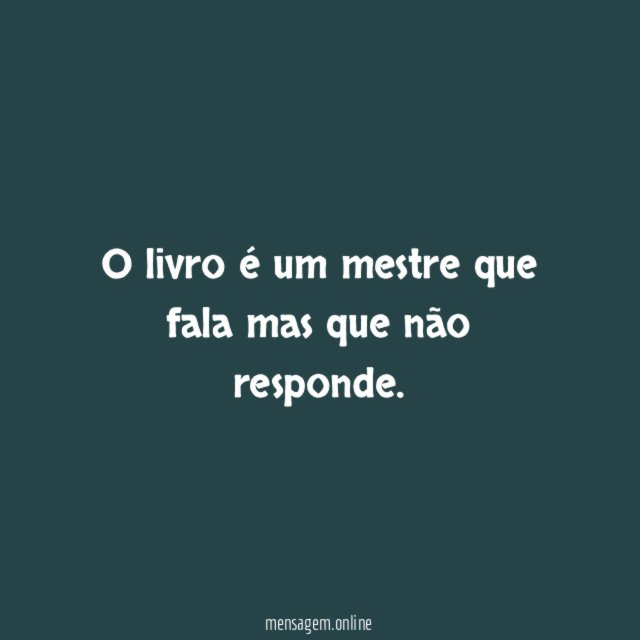 O livro é um mestre que fala mas que não responde
