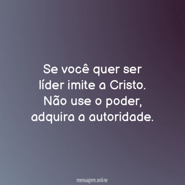 Se você quer ser líder imite a Cristo