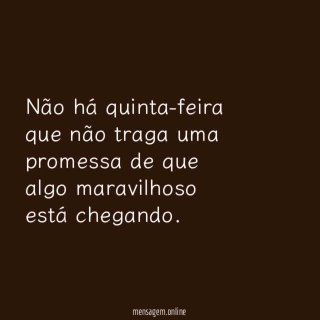 Não há quinta-feira que não traga uma promessa