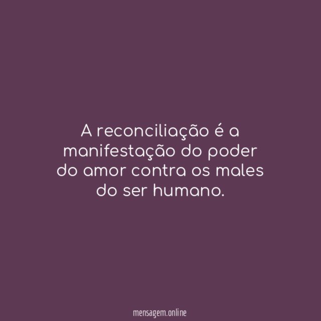 A reconciliação é a manifestação do poder do