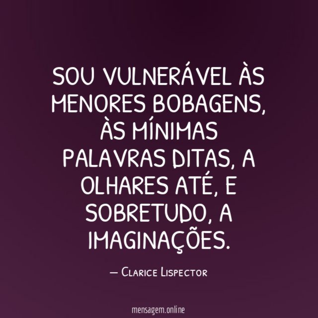 Sou vulnerável às menores bobagens