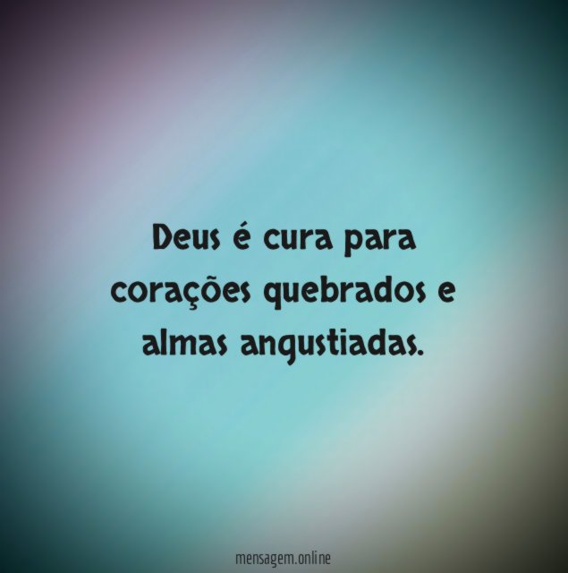 Deus é cura para corações quebrados e almas angustiadas