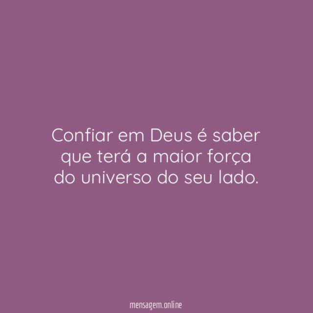 Confiar em Deus é saber que terá a