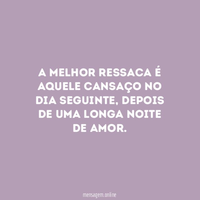 A melhor ressaca é aquele cansaço no dia seguinte