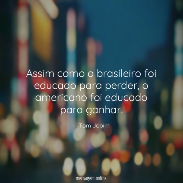 Assim como o brasileiro foi educado para perder