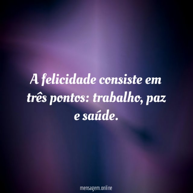 A felicidade consiste em três pontos