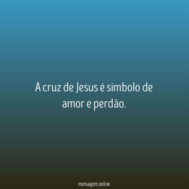 A cruz de Jesus é símbolo de amor e perdão