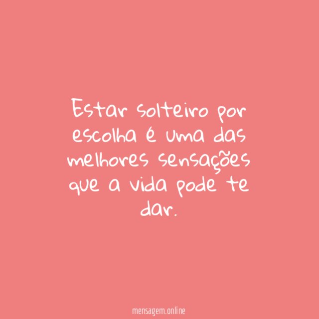 Estar solteiro por escolha é uma das melhores