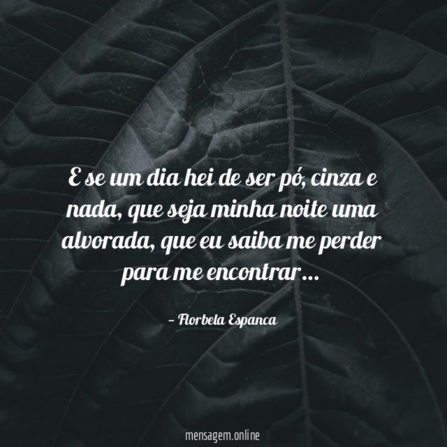E se um dia hei de ser pó