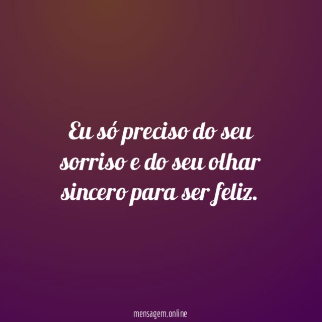 Eu só preciso do seu sorriso e do
