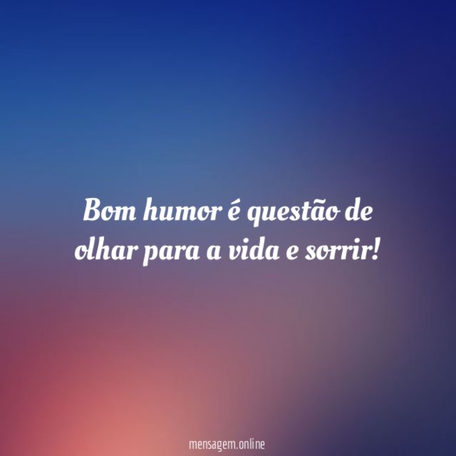 Bom humor é questão de olhar para a vida e sorrir