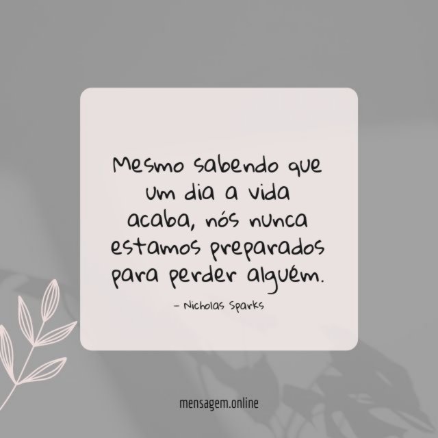 Mesmo sabendo que um dia a vida acaba