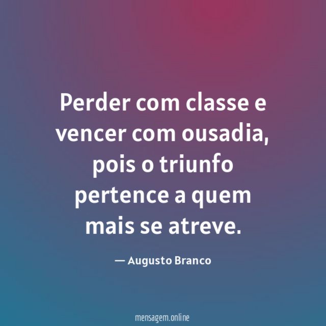 Perder com classe e vencer com ousadia
