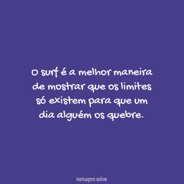 O surf é a melhor maneira de mostrar