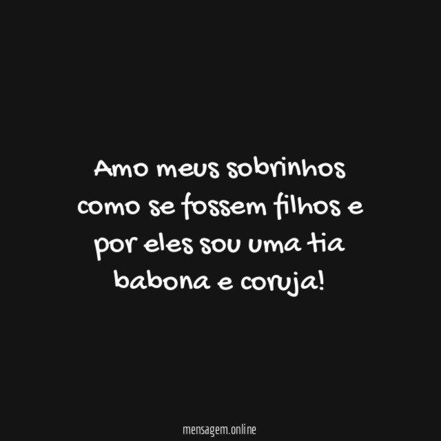 Amo meus sobrinhos como se fossem filhos