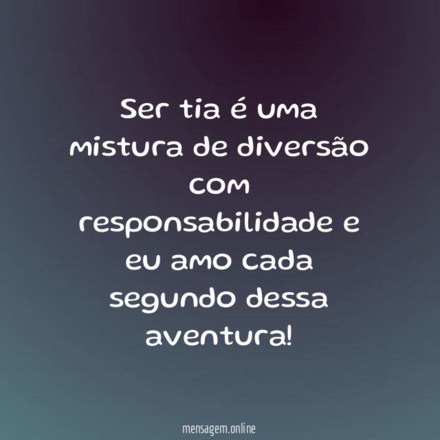 Ser tia é uma mistura de diversão com