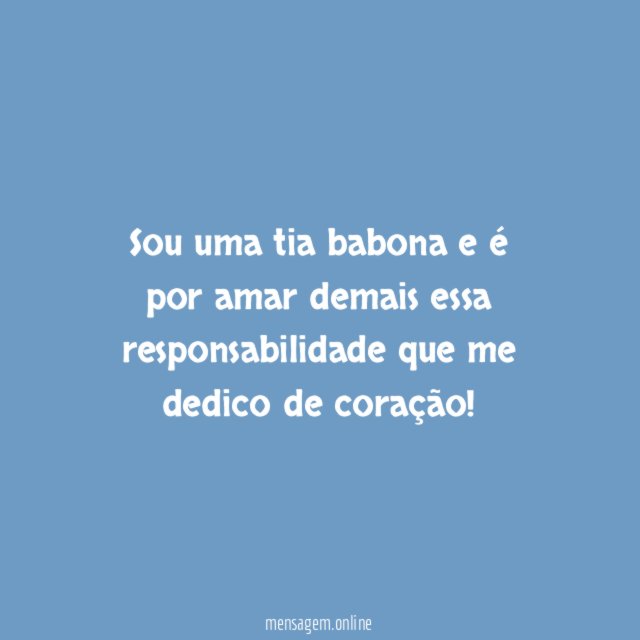 Sou uma tia babona e é por amar