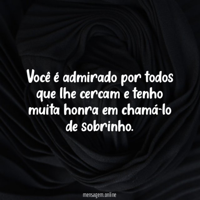 Você é admirado por todos que lhe cercam