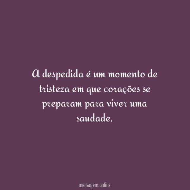 A despedida é um momento de tristeza em