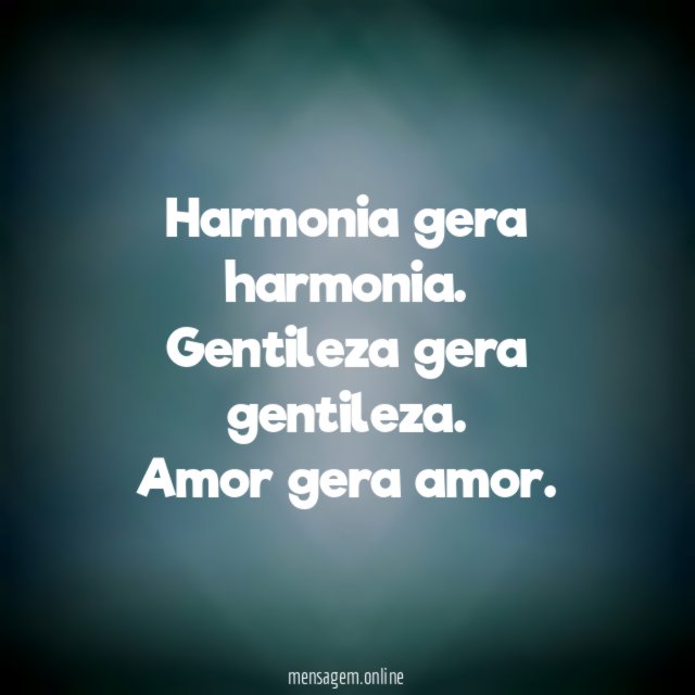 Harmonia gera harmonia
