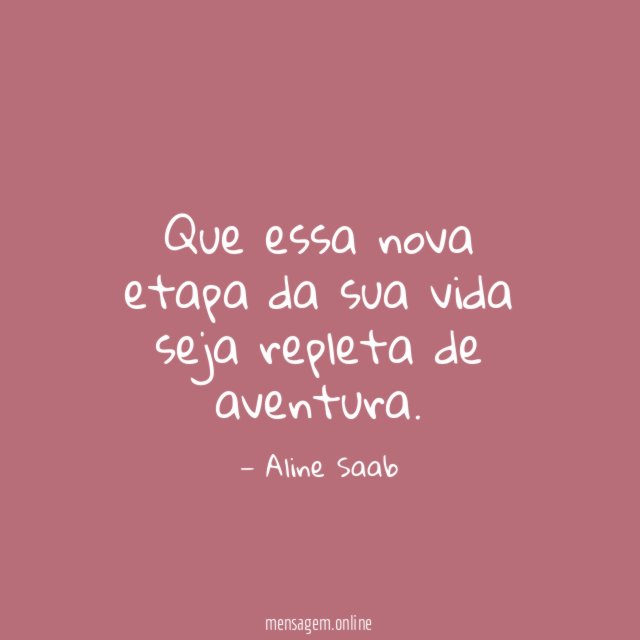 Que essa nova etapa da sua vida seja repleta de aventura