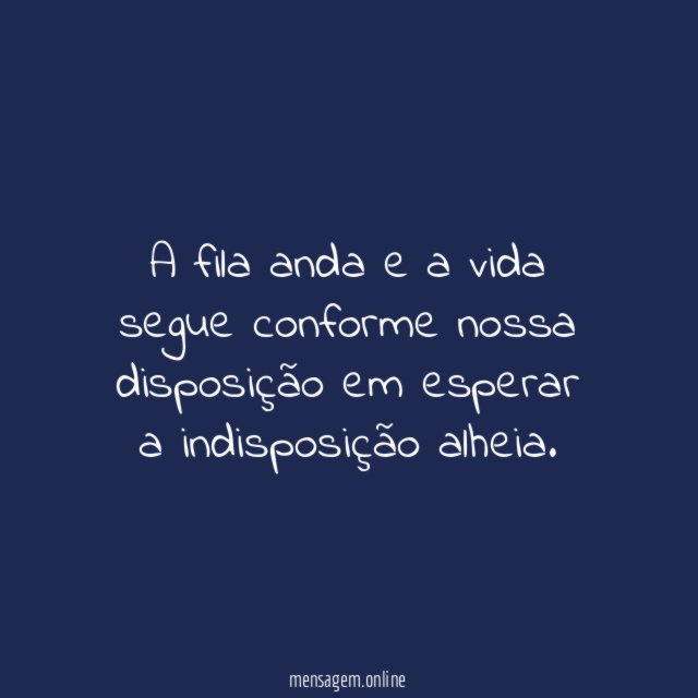 A fila anda e a vida segue conforme