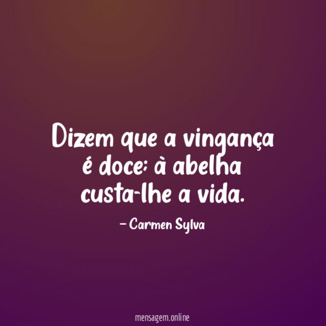 Dizem que a vingança é doce