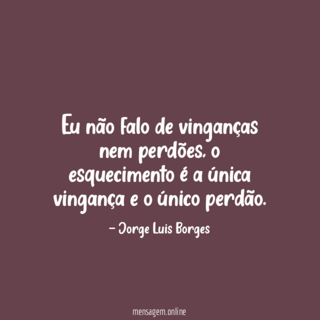 Eu não falo de vinganças nem perdões