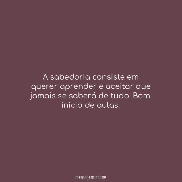 A sabedoria consiste em querer aprender e aceitar