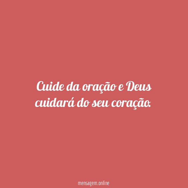 Cuide da oração e Deus cuidará do seu coração