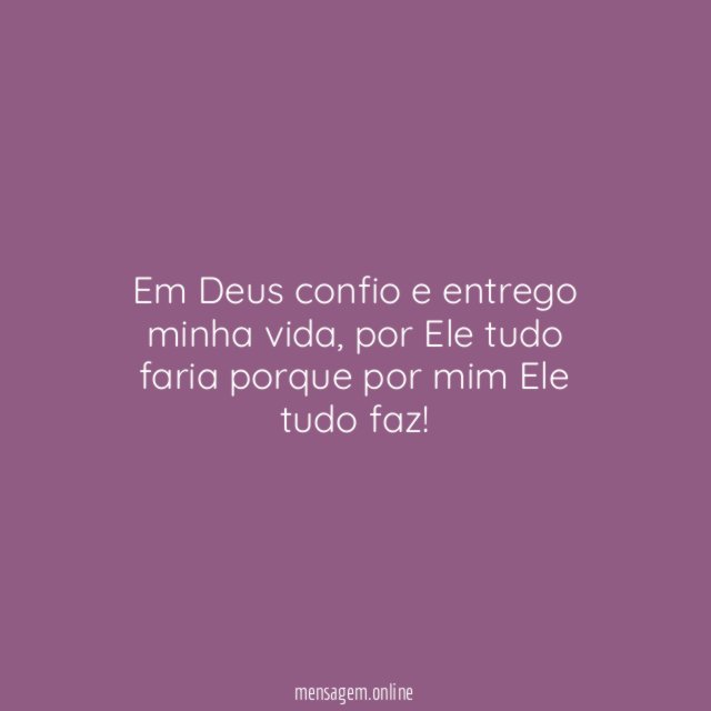 Em Deus confio e entrego minha vida