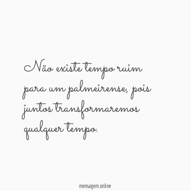 Não existe tempo ruim para um palmeirense