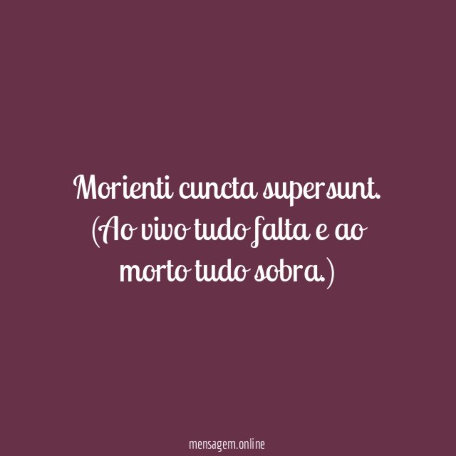 Morienti cuncta supersunt