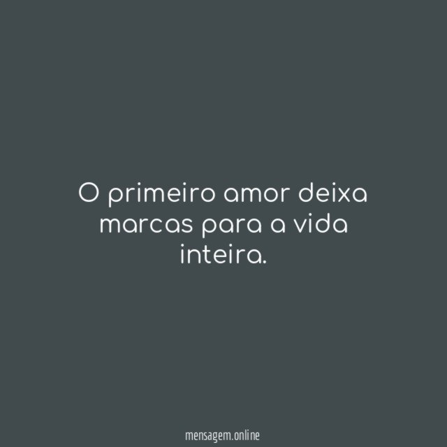 O primeiro amor deixa marcas para a vida inteira