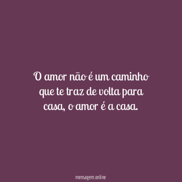 O amor não é um caminho que te