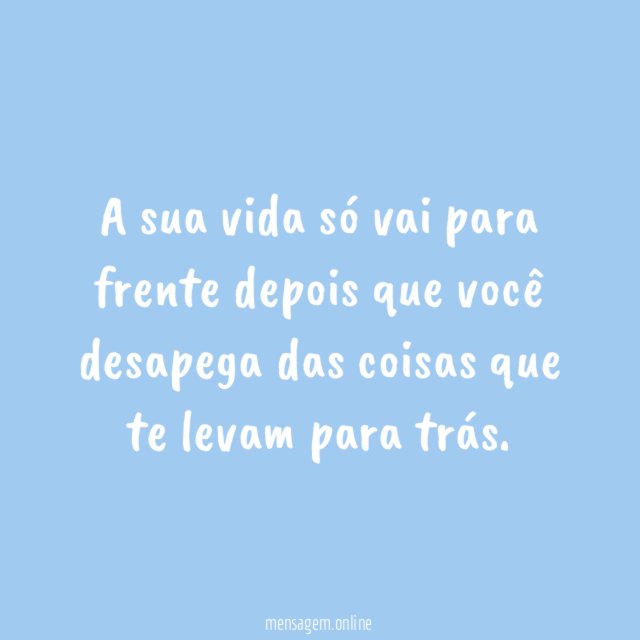 A sua vida só vai para frente depois