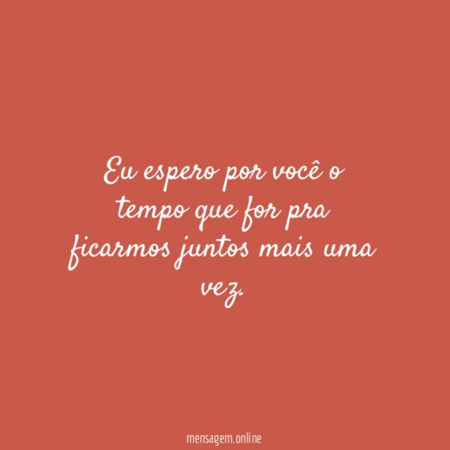 Eu espero por você o tempo que for