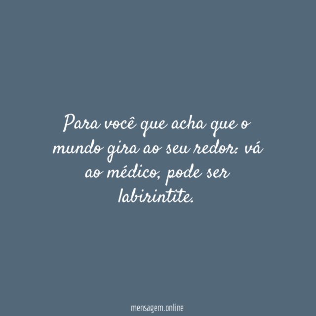 Para você que acha que o mundo gira ao seu redor