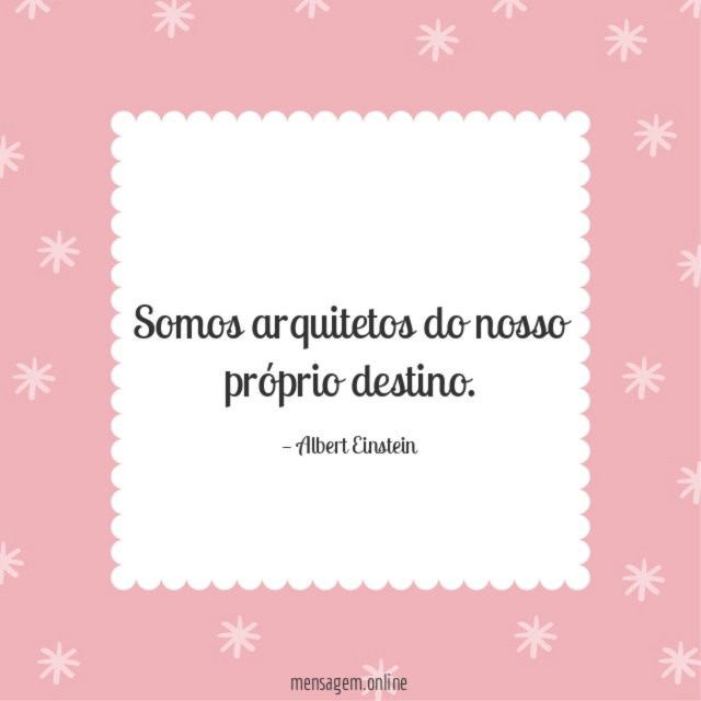 Somos arquitetos do nosso próprio destino