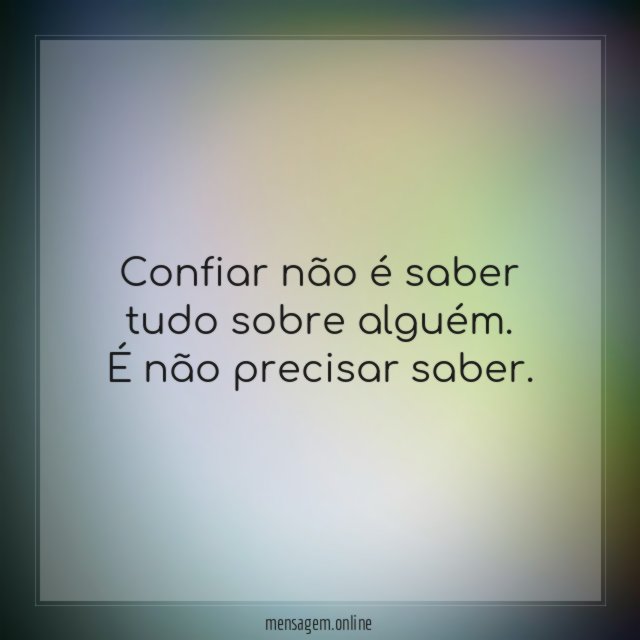 Confiar não é saber tudo sobre alguém