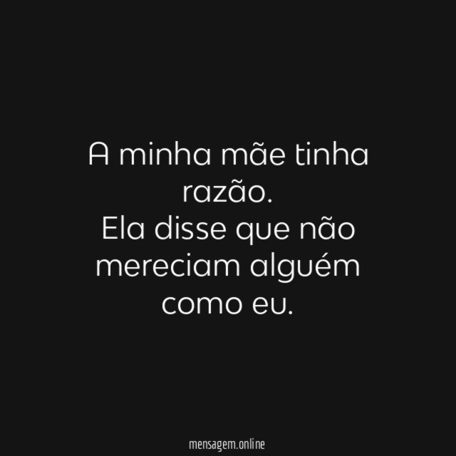 A minha mãe tinha razão