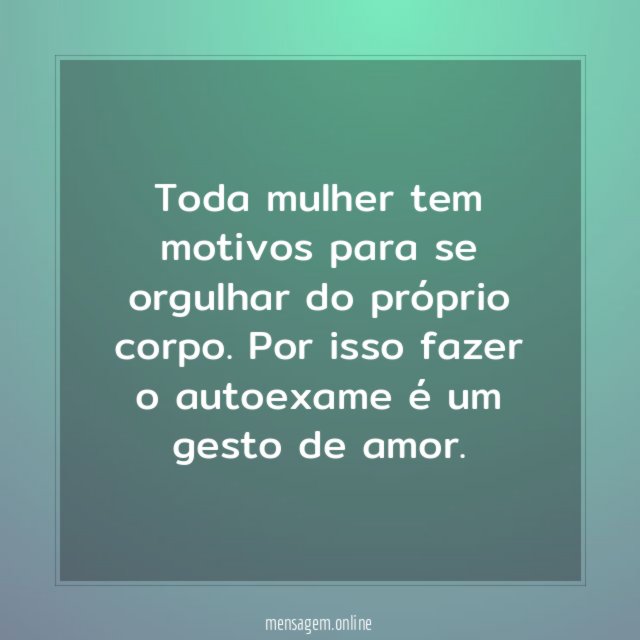 Toda mulher tem motivos para se orgulhar do próprio corpo