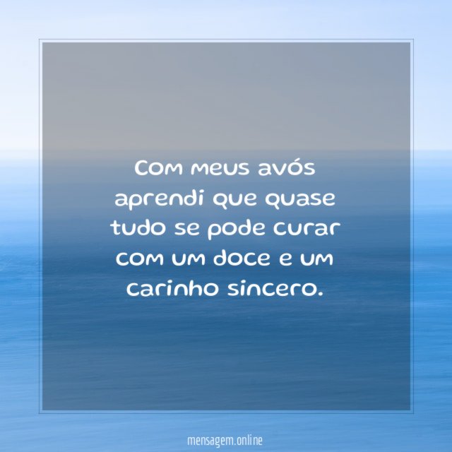 Com meus avós aprendi que quase tudo se