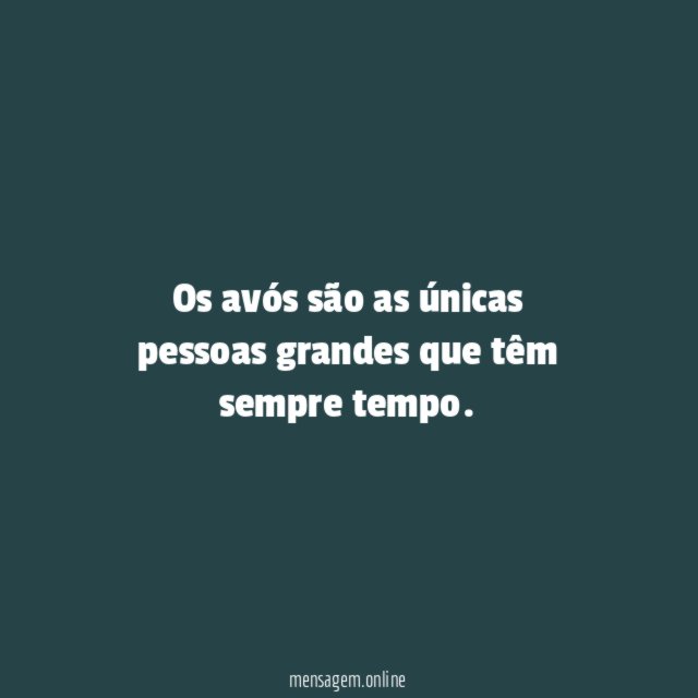 Os avós são as únicas pessoas grandes que