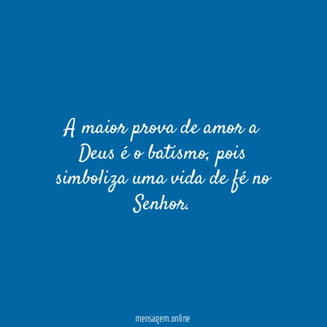 A maior prova de amor a Deus é o batismo
