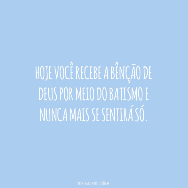 Hoje você recebe a bênção de Deus por