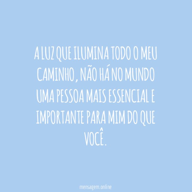 A luz que ilumina todo o meu caminho