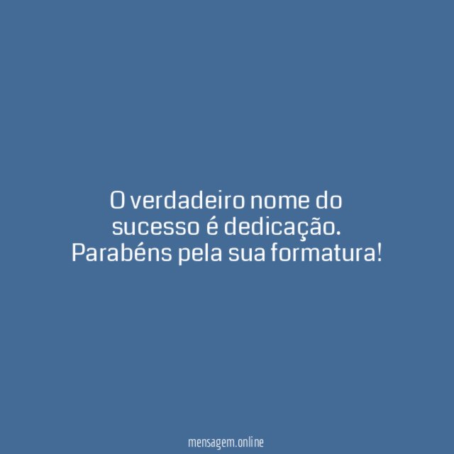 O verdadeiro nome do sucesso é dedicação
